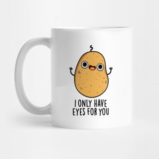 I Only Have Eyes For You Cute Potato Pun Mug